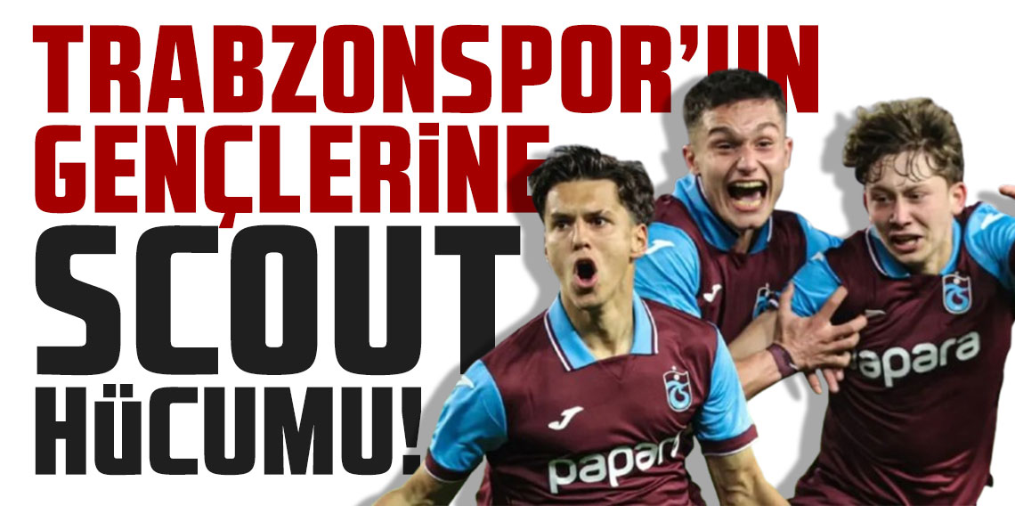 Trabzonspor'un gençlerine scout hücumu!