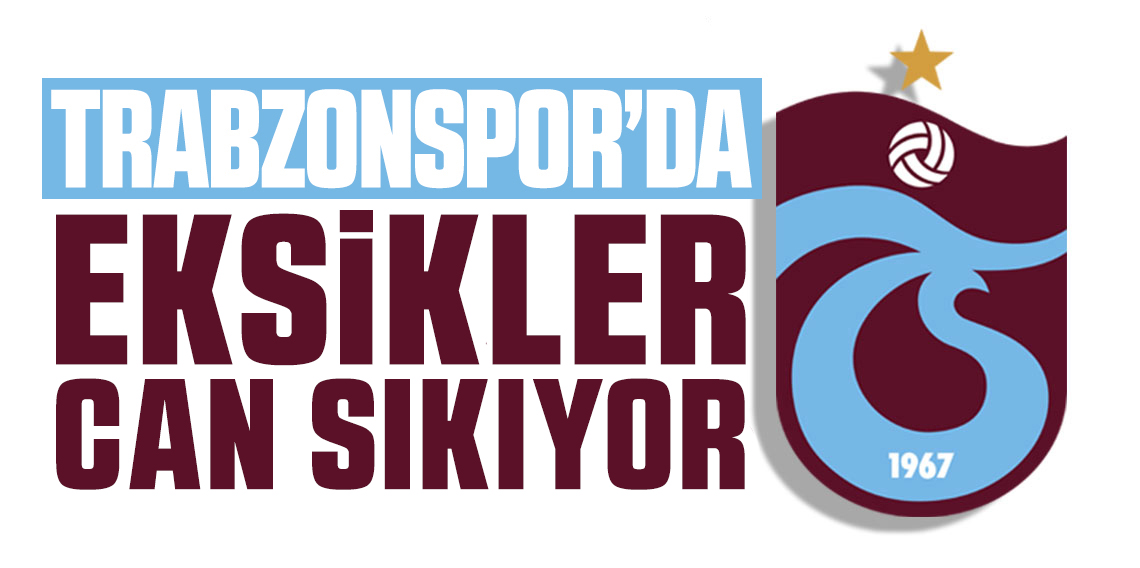Trabzonspor Revire Döndü! 6 Eksik