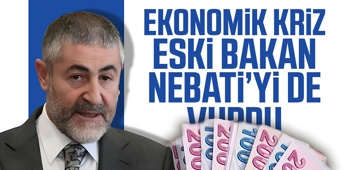 AK Partili eski bakan Nebati'yi de kriz vurdu!