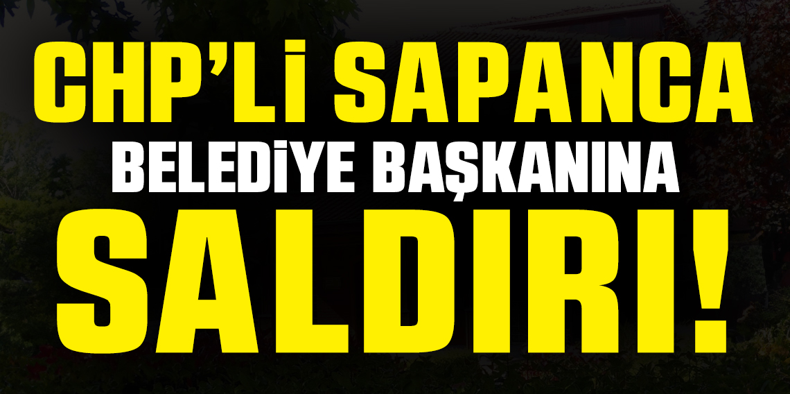 CHP'li belediye başkanına saldırı girişimi
