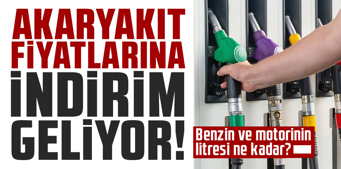 Akaryakıt fiyatlarına indirim geliyor! Benzin ve motorinin litresi ne kadar?