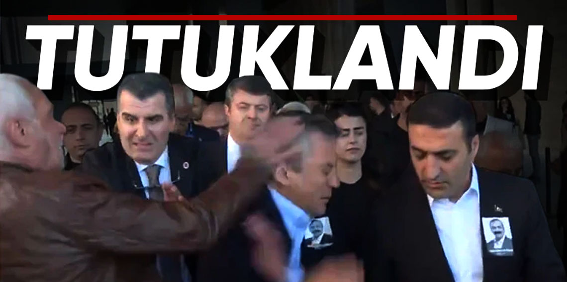  Özgür Özel'e saldıran Selçuk Tengioğlu tutuklandı
