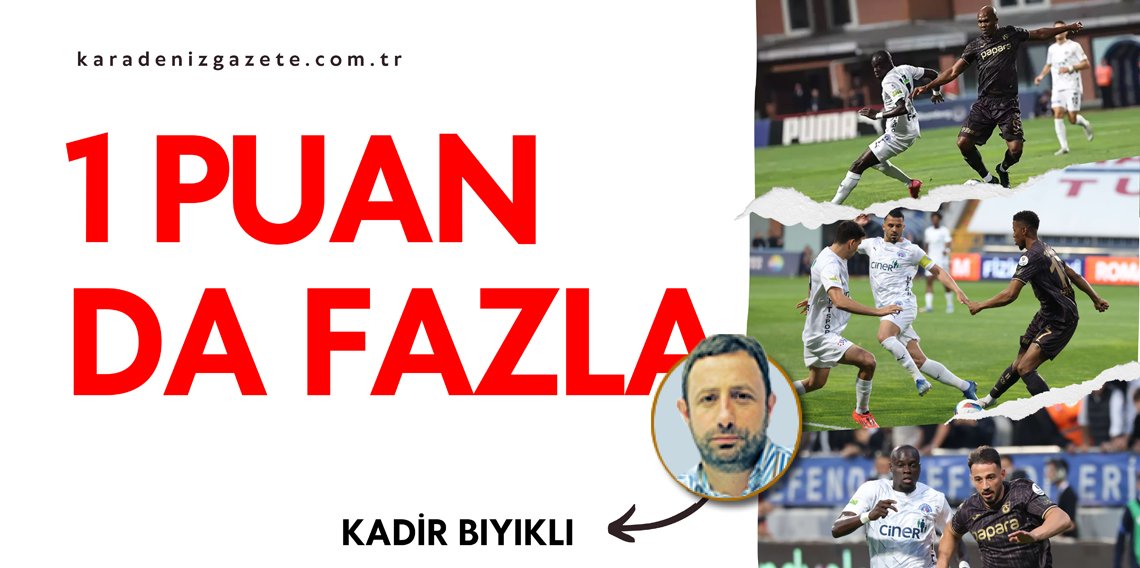 Kadir Bıyıklı; Bir Puan da Fazla