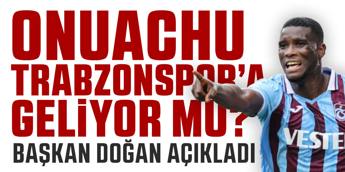 Onuachu Trabzonspor'a gelecek mi? Başkan Doğan açıkladı!