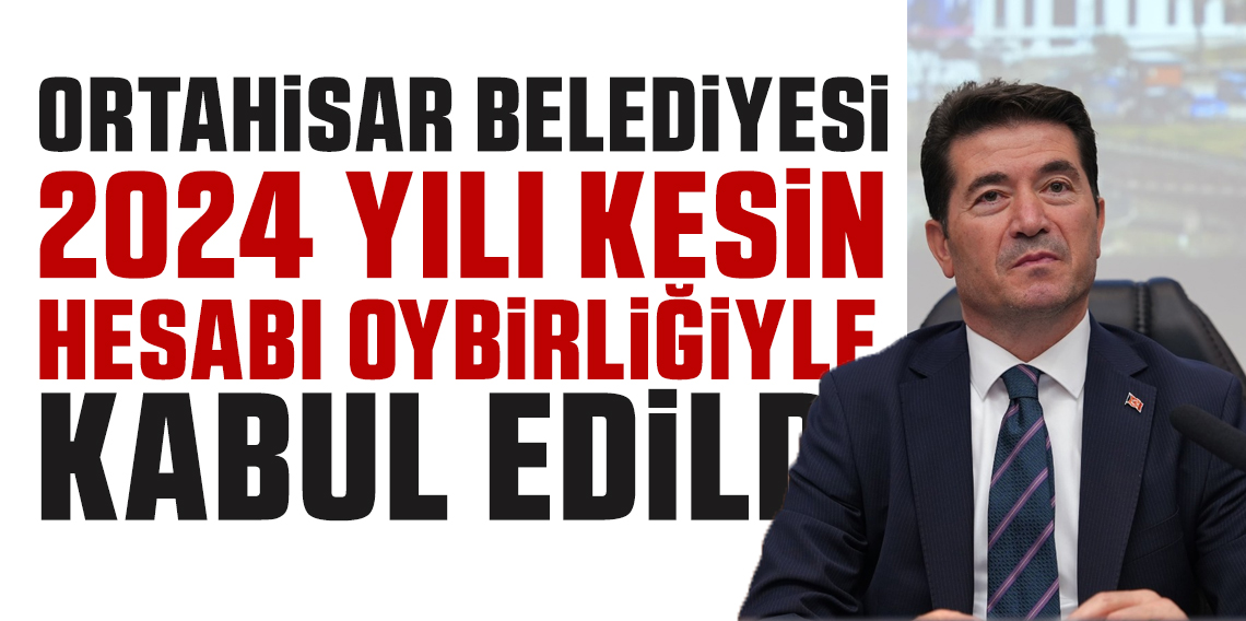 Trabzon Ortahisar'da 2024 Yılı Mali İdare Kesin Hesabı Onaylandı