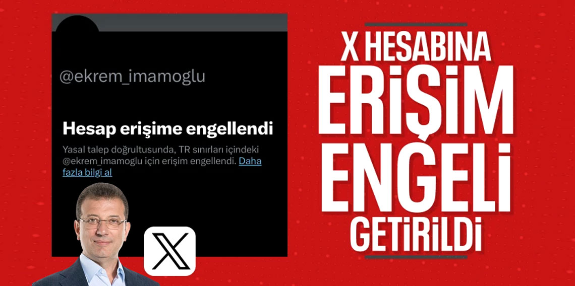 Ekrem İmamoğlu’nun X hesabına erişim engeli: CHP’den sert tepki