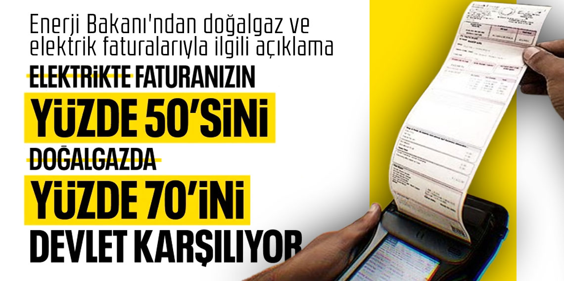 Enerji Bakanı'ndan doğalgaz ve elektrik faturalarıyla ilgili açıklama