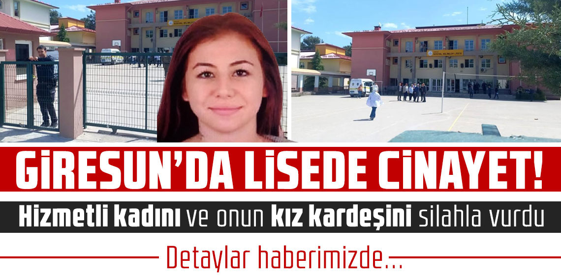 Giresun'da lisede cinayet: 2 ölü