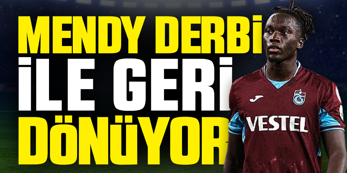 Mendy Derbi İle Geri Dönüyor