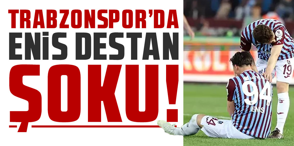 Trabzonspor'da Enis Destan şoku! 