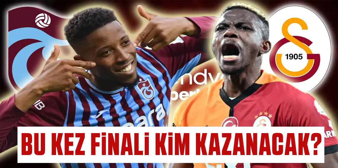 Trabzonspor ile Galatasaray dördüncü kez finalde rakip