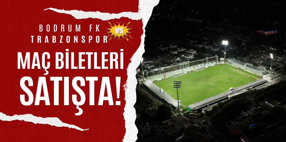 Bodrum FK - Trabzonspor maç biletleri satışta