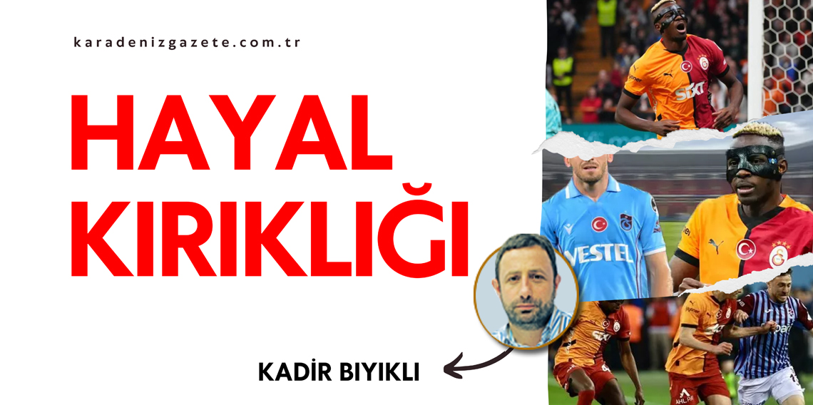 Kadir Bıyıklı; Hayal Kırıklığı