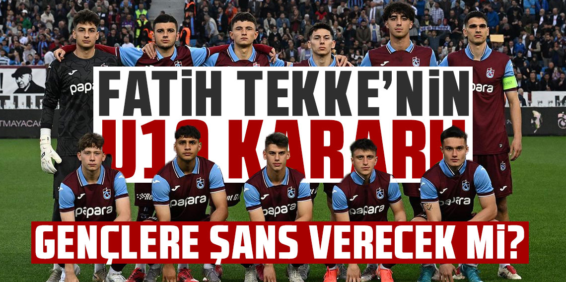 Fatih Tekke'nin U19 kararı! Gençlere şans verecek mi?