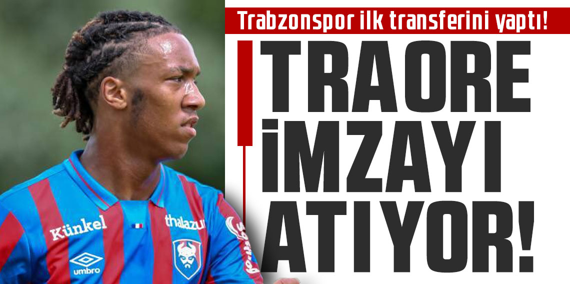 Trabzonspor ilk transferini yaptı! Traore imzayı atıyor!