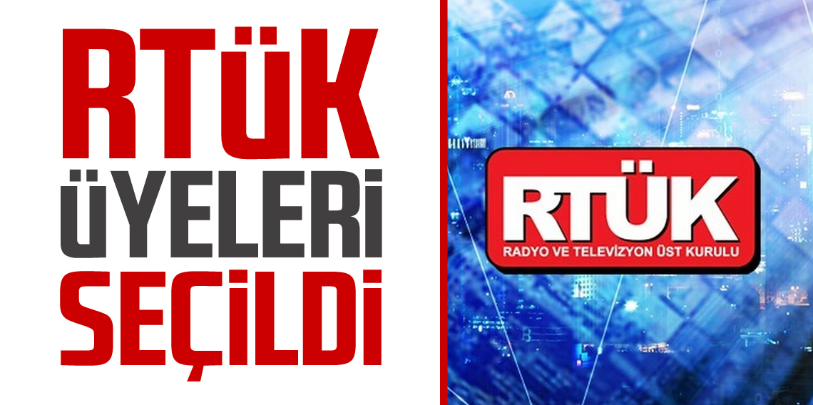 RTÜK üyeleri belirlendi