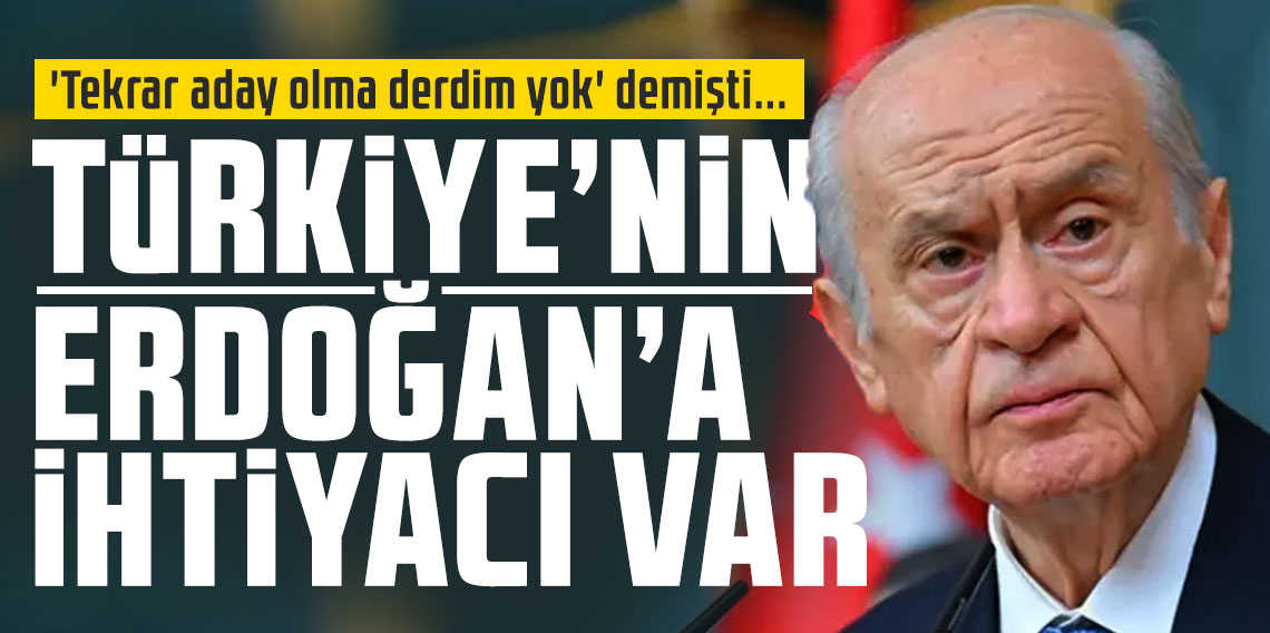 'Tekrar aday olma derdim yok' demişti... Devlet Bahçeli: Türkiye'nin Erdoğan'a ihtiyacı var