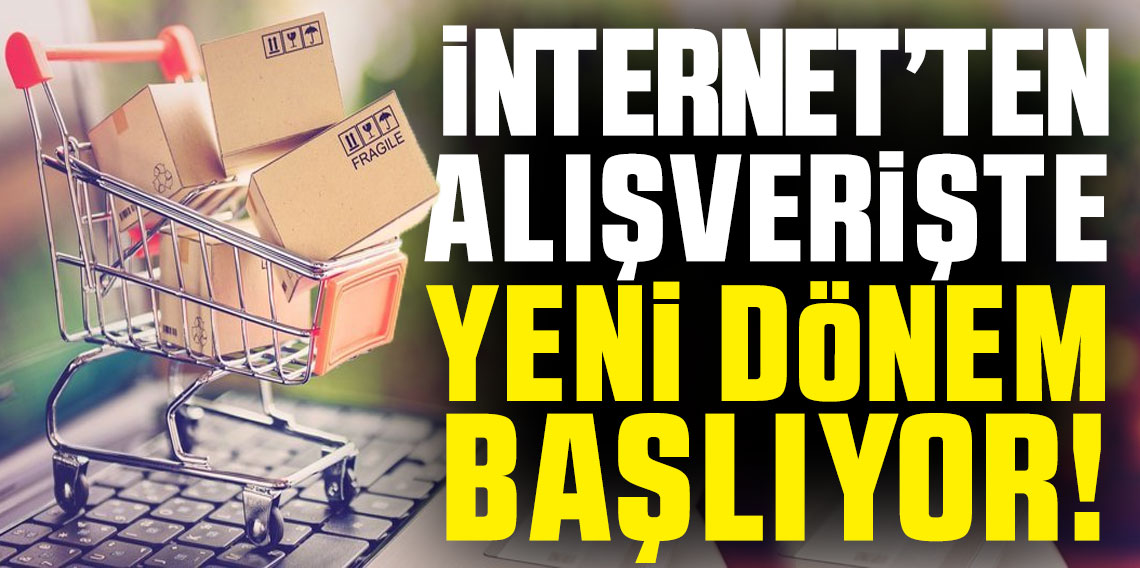 İnternet alışverişinde yeni dönem başlıyor