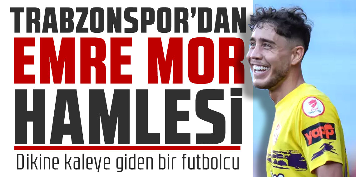 Trabzonspor'da Emre Mor hamlesi