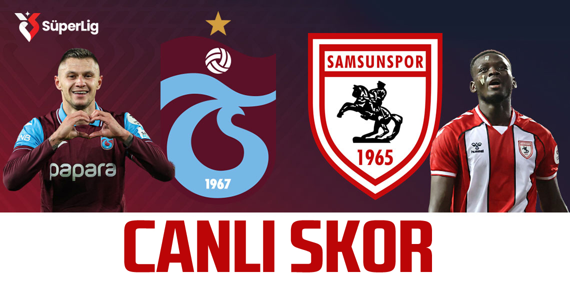 Trabzonspor:0 - Samsunspor:0 (CANLI SKOR)