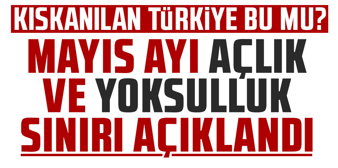 Mayıs ayı açlık ve yoksulluk sınırları asgari ücreti ezip geçti!