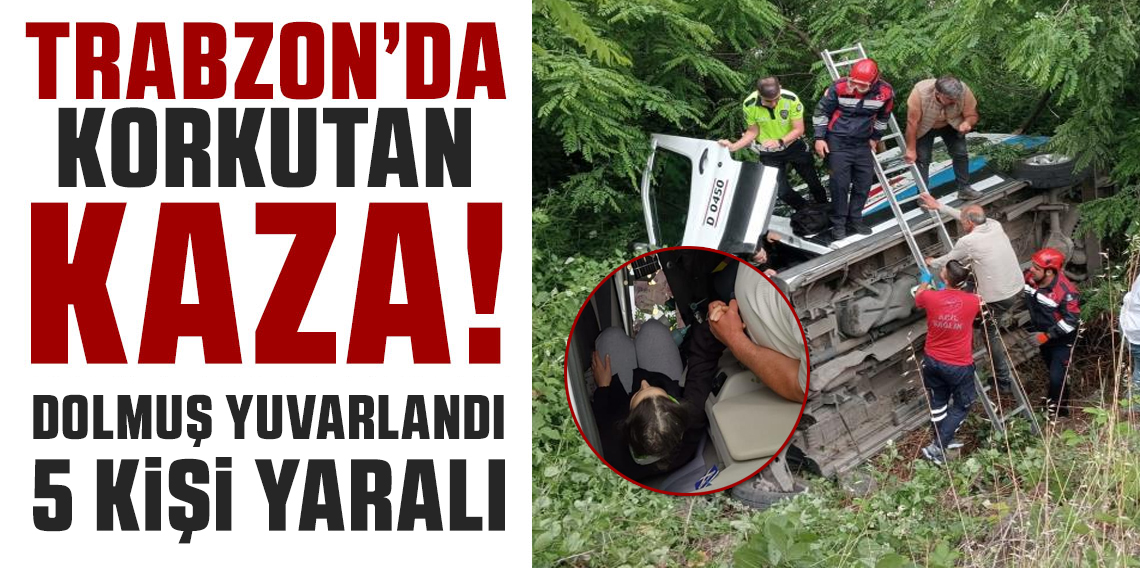 Trabzon’da dolmuş şarampole yuvarlandı: 5 yaralı