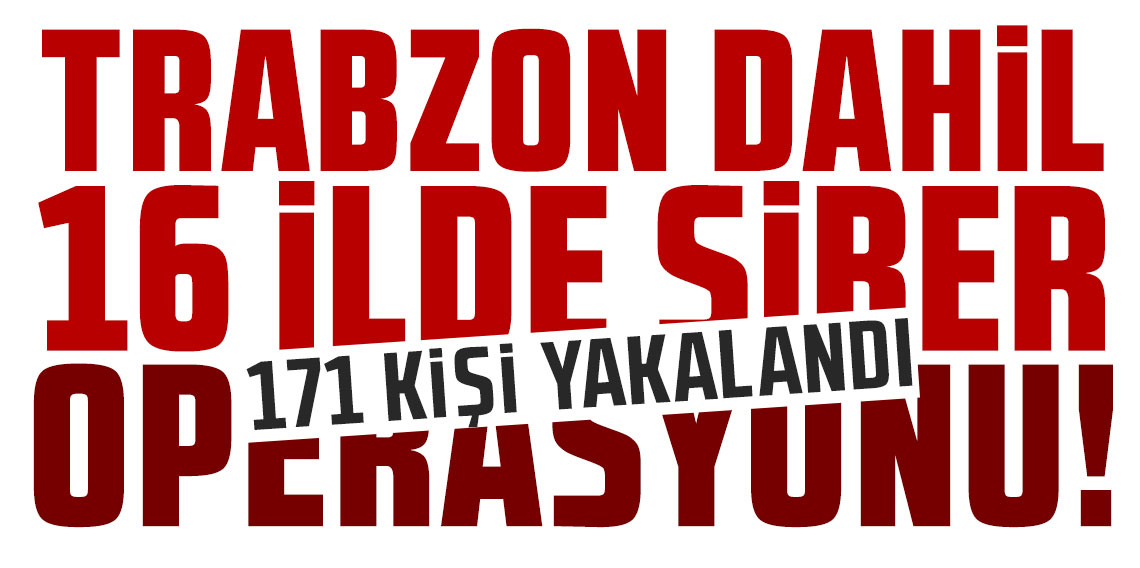 Trabzon dahil 16 ilde siber operasyonu! 171 kişi yakalandı