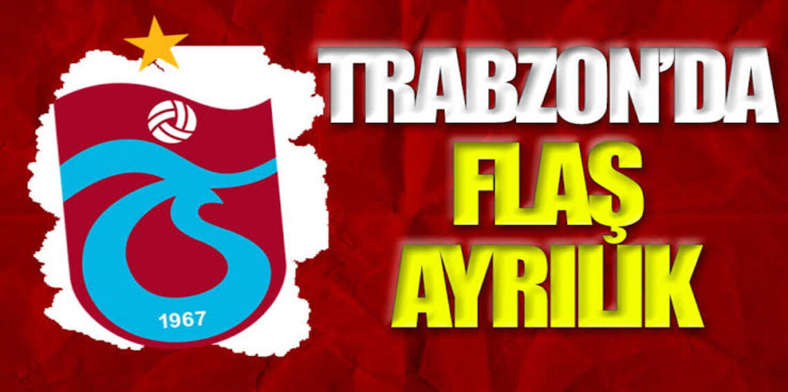Trabzonspor'da FLAŞ ayrılık