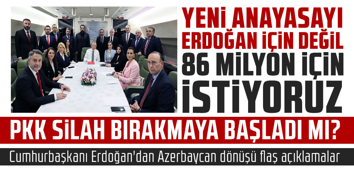 Cumhurbaşkanı Erdoğan'dan Azerbaycan dönüşü flaş açıklamalar: 