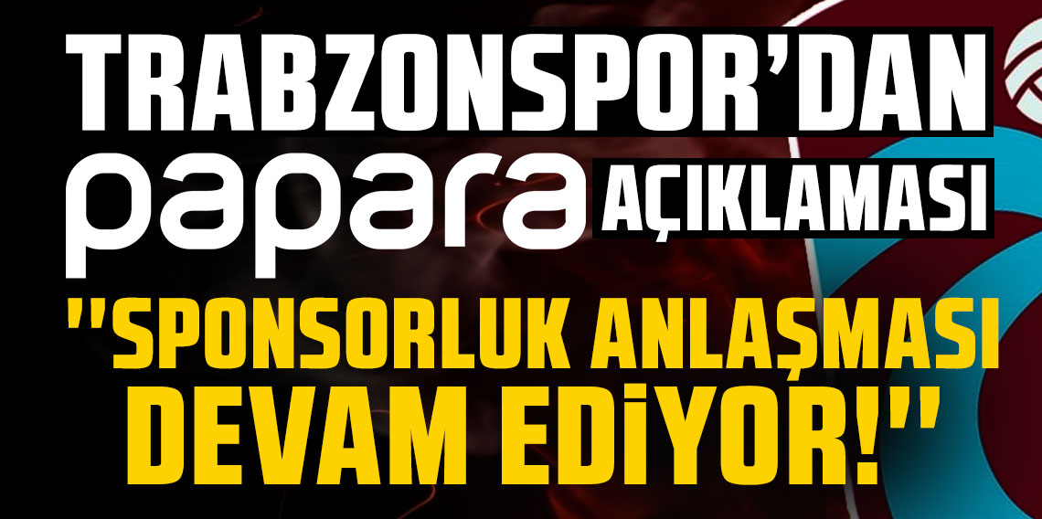 Trabzonspor'dan Papara açıklaması: ''Sponsorluk anlaşması devam ediyor''
