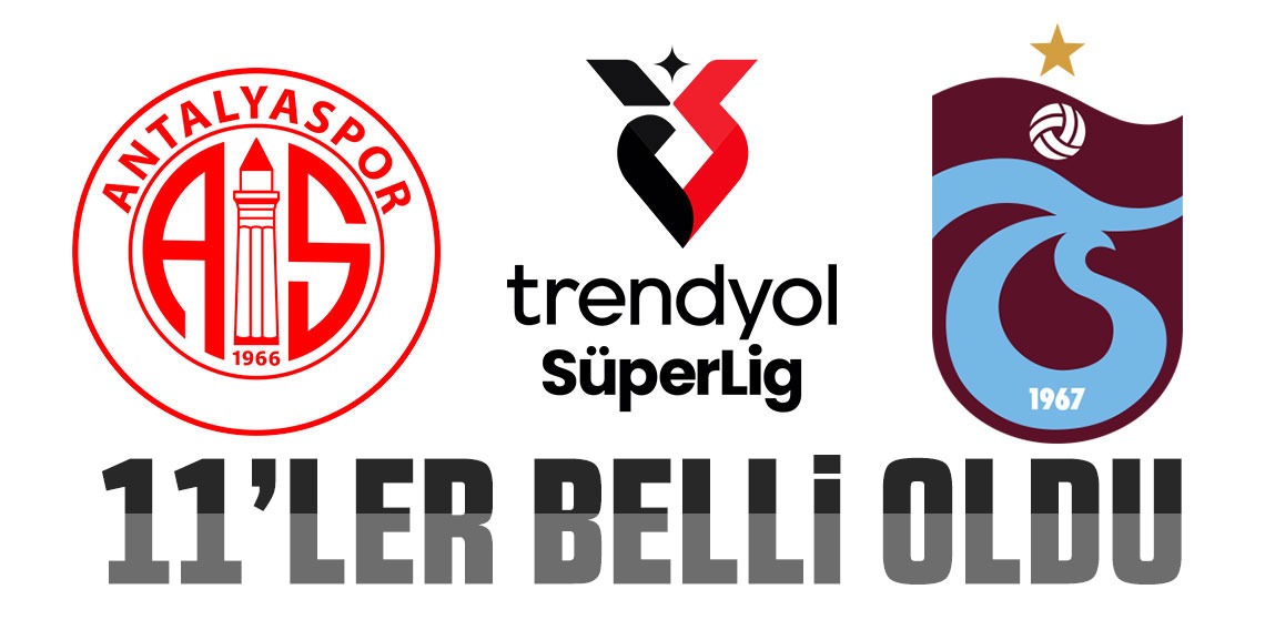 Antalyaspor - Trabzonspor maçının 11'leri belli oldu