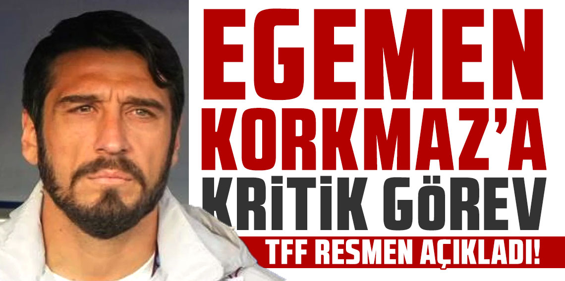 TFF resmen açıkladı! Egemen Korkmaz’a kritik görev!