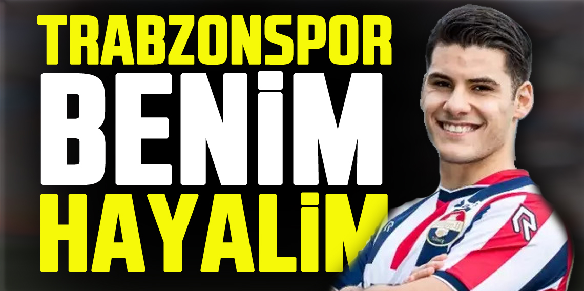 Görkem Sağlam “Trabzonspor Benim Hayalim”