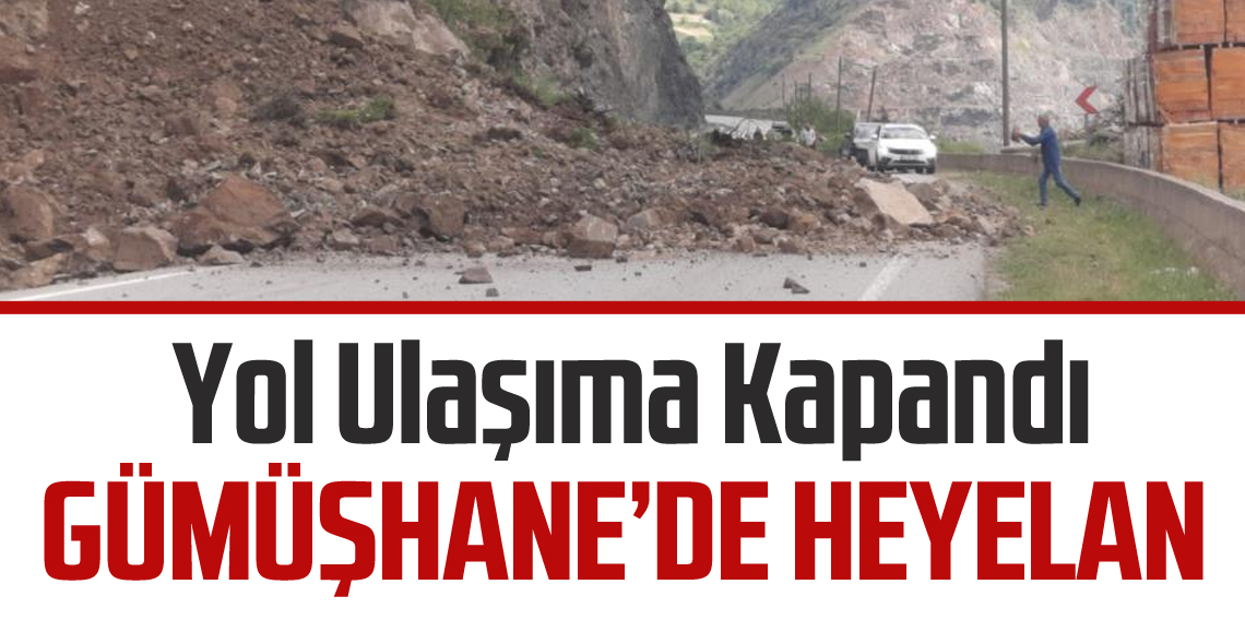 Gümüşhane’de heyelan