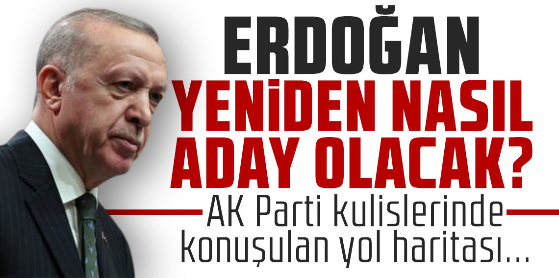 Erdoğan yeniden nasıl aday olacak? AK Parti kulislerinde konuşulan yol haritası...