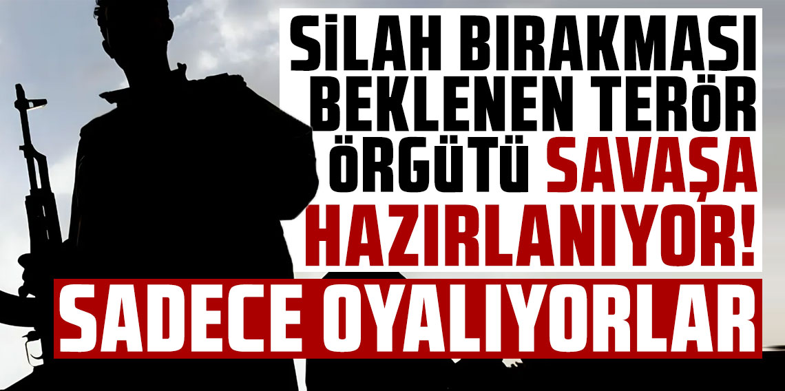 Silah bırakması beklenen terör örgütü savaşa hazırlanıyor! 'Sadece oyalıyorlar'
