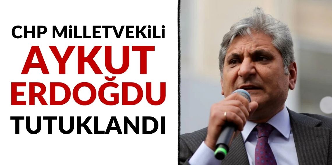CHP'li Aykut Erdoğdu tutuklandı