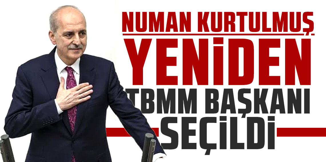 Numan Kurtulmuş yeniden TBMM Başkanı seçildi!