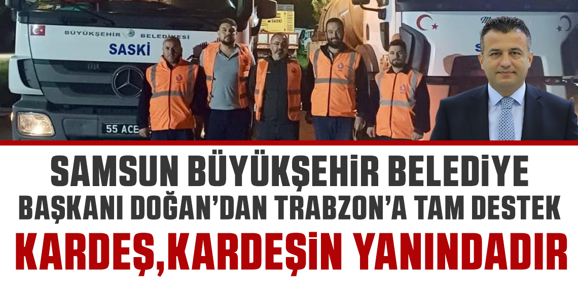 Başkan Doğan'dan Trabzon’a destek: 