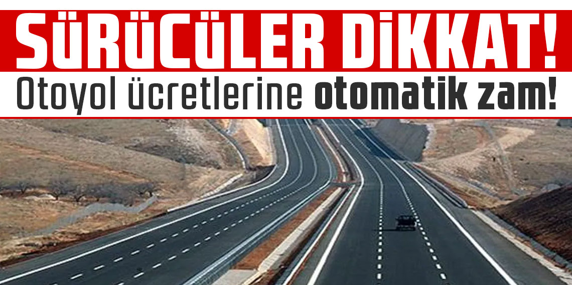 Otoyol ücretlerine otomatik zam! Yeni sistemin detaylarına bakın, sürücüler dikkat!