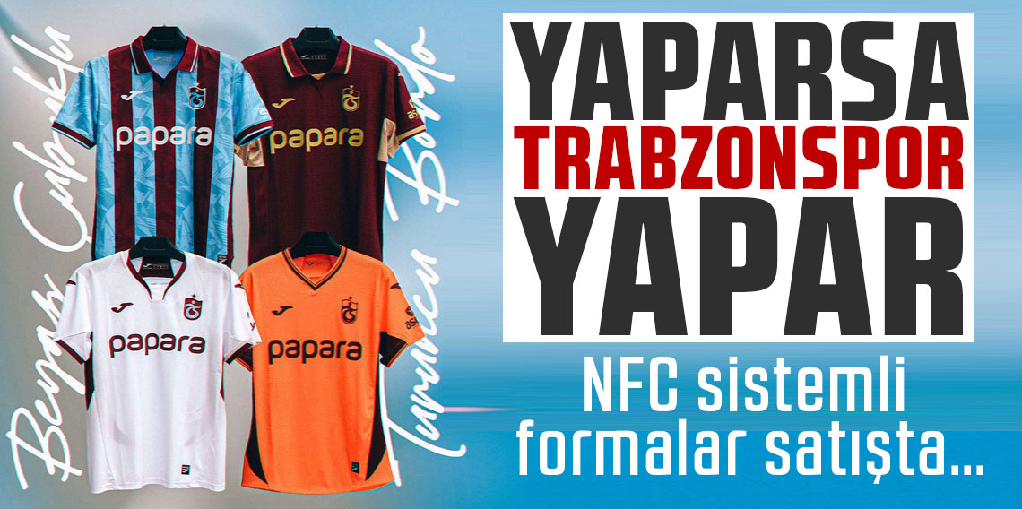 Dünyada bir ilk… Yaparsa Trabzonspor yapar… NFC sistemli formalar satışta…