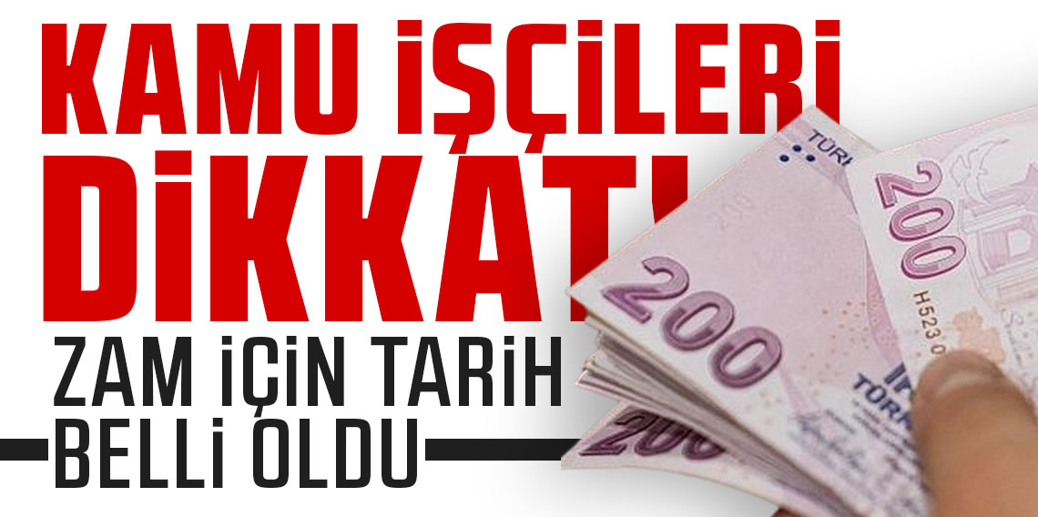 Kamu işçileri dikkat! Zam için tarih belli oldu!