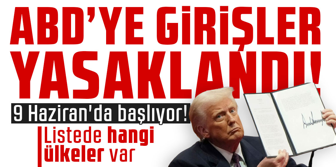 ABD'ye girişleri yasaklandı.. 9 Haziran'da başlıyor: Listede hangi ülkeler var