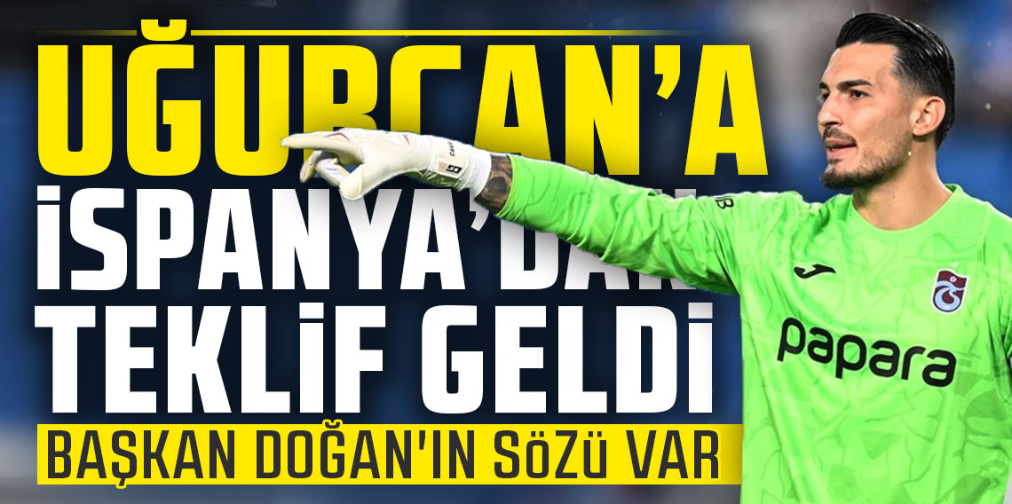 Uğurcan Çakır'a İspanya'dan teklif geldi!