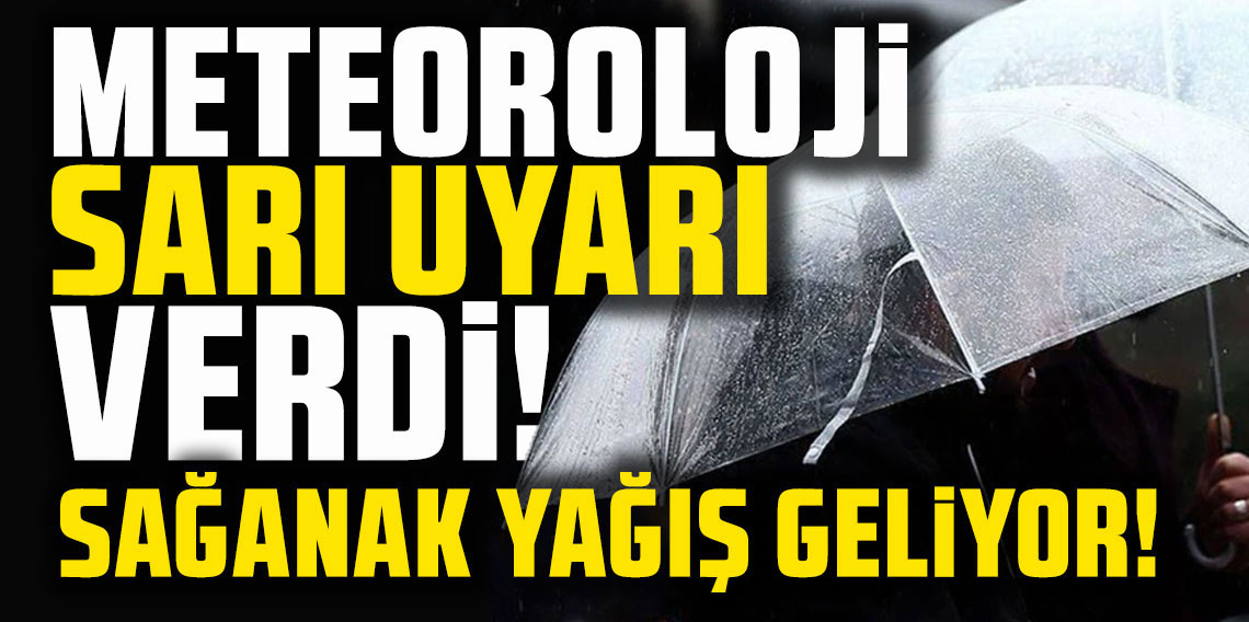 Meteoroloji'den Sağanak Yağmur Uyarısı