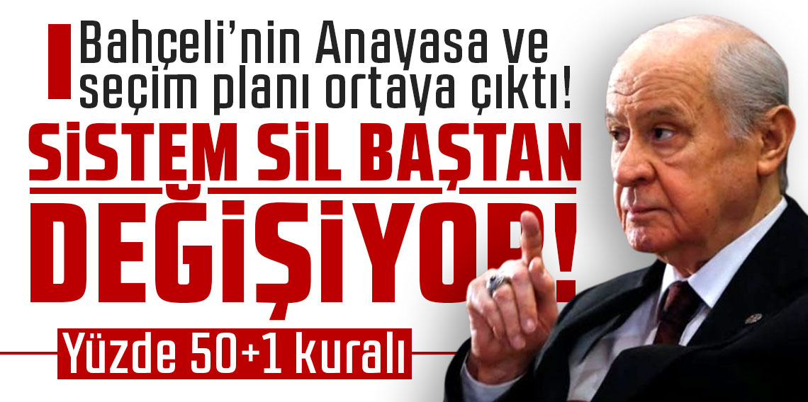 Bahçeli’nin Anayasa ve seçim planı ortaya çıktı! Sistem sil baştan değişiyor!