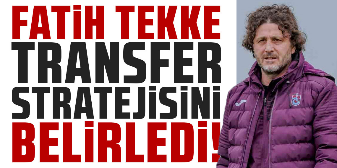 Fatih Tekke transfer stratejisini belirledi!