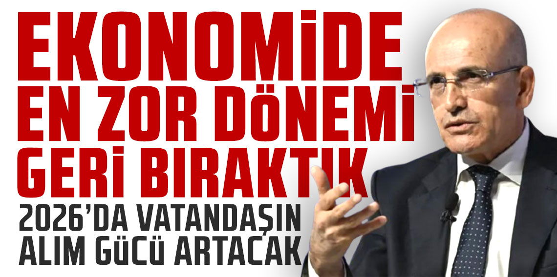 Mehmet Şimşek: 2026 refahın daha çok hissedildiği bir yıl olacak