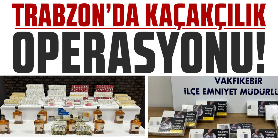 Trabzon'da Kaçakçılığa Ağır Darbe