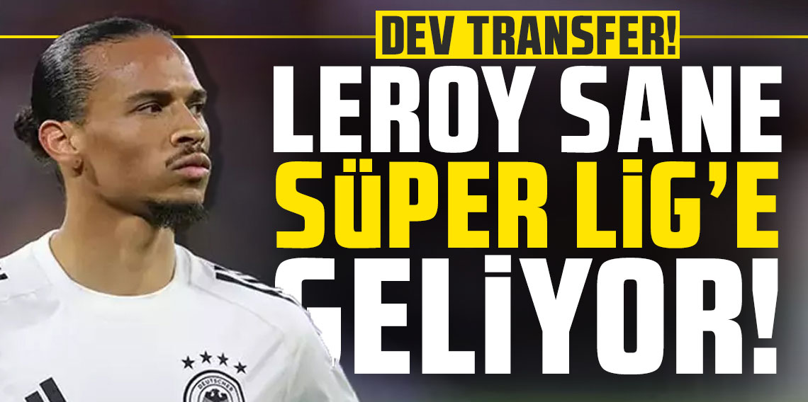 Galatasaray'dan Dev Transfer: Leroy Sane Süper Lig'e Geliyor!
